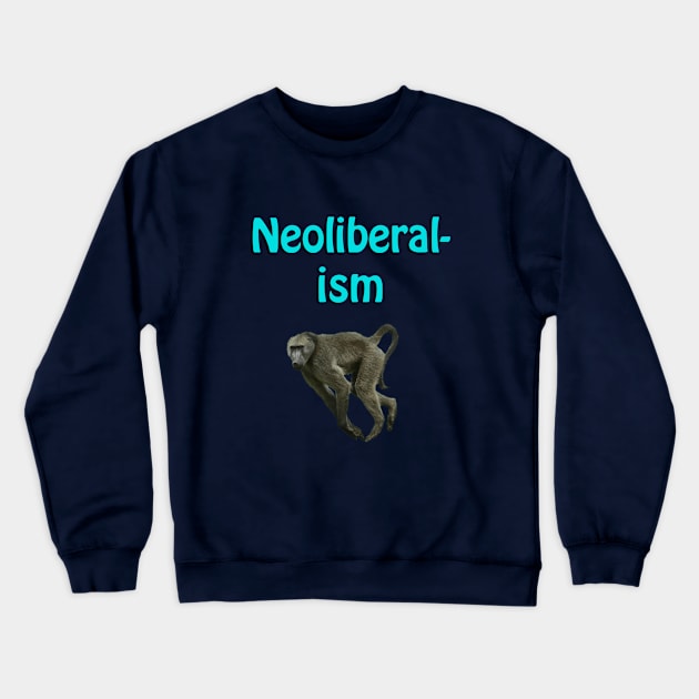 Neoliberalism Crewneck Sweatshirt by antifur